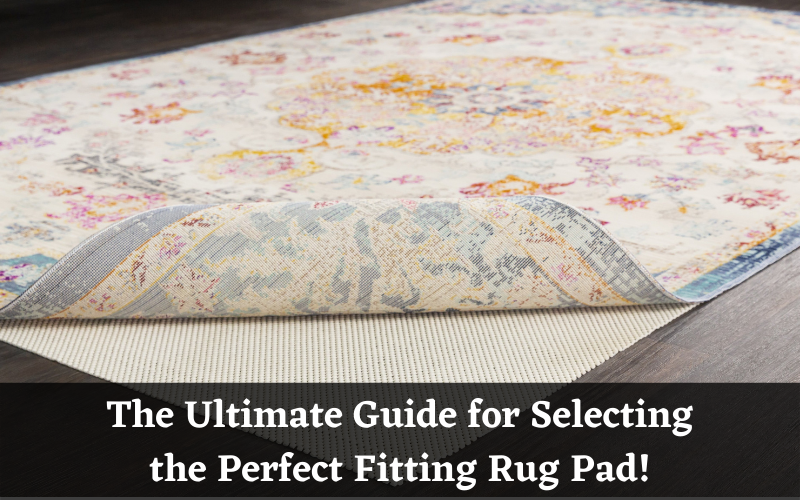 Things to consider when buying a rug pad– Kantara