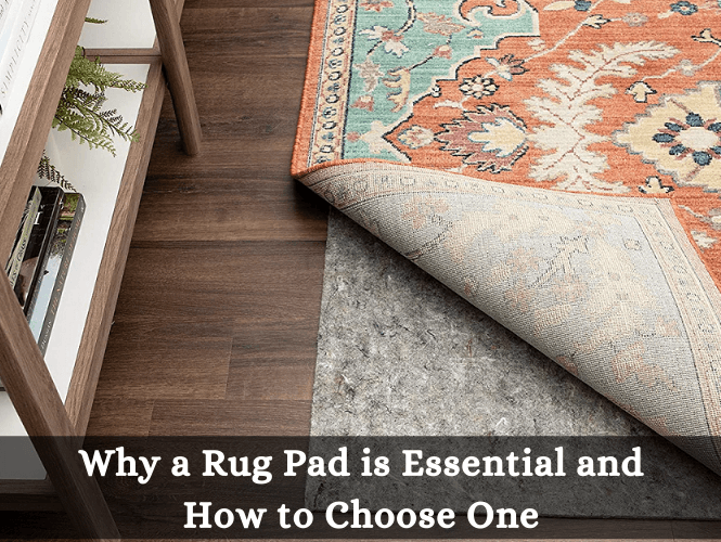 Why a Rug Pad is Essential and How to Choose One