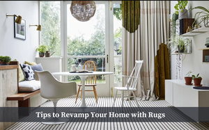An Ultimate Guide to Revamping Your Home with Rugs in 2023