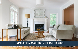 Living Room Makeover Ideas for 2021